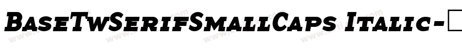 BaseTwSerifSmallCaps Italic字体转换